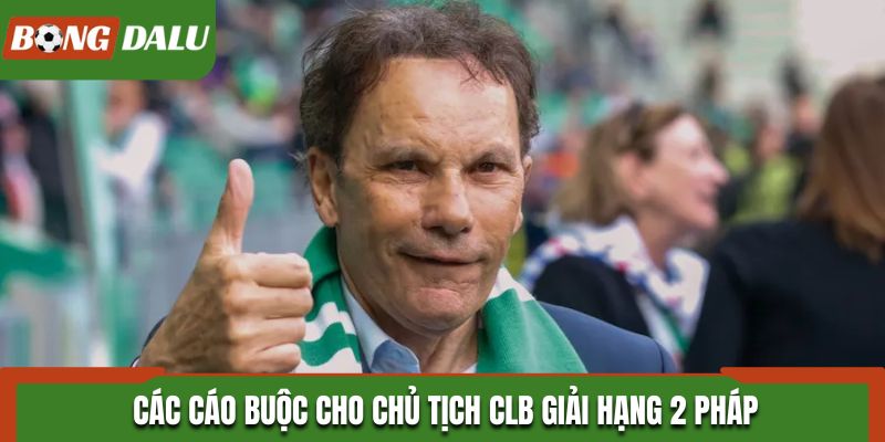 Các cáo buộc cho cho tịch CLB giải hạng 2 Pháp