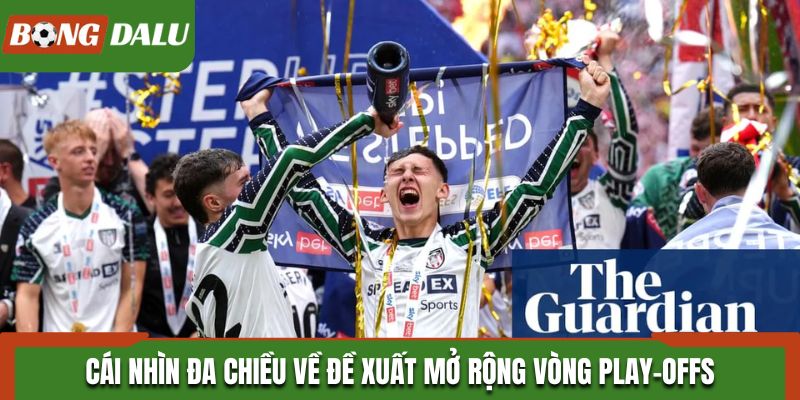 Cái nhìn đa chiều về đề xuất mở rộng vòng play-offs