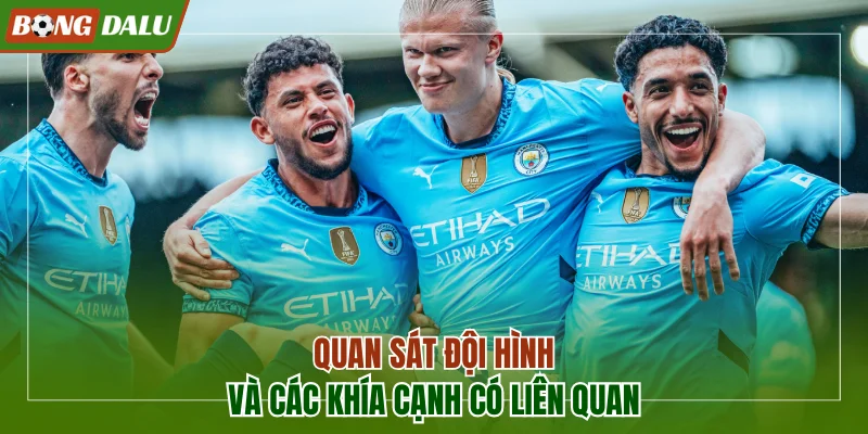 Quan sát về đội hình cùng các khía cạnh có liên quan
