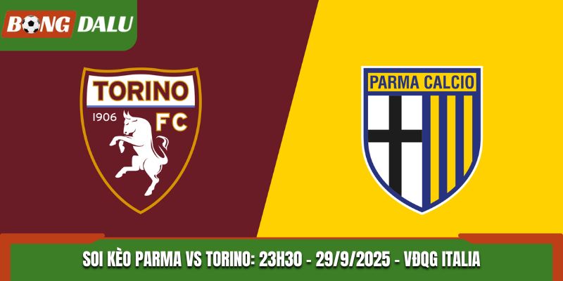 Soi Kèo Parma vs Torino: 23h30 - 29/9/2025 - VĐQG Italia