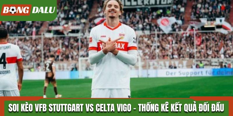 Soi kèo VfB Stuttgart vs Celta Vigo từ thống kê kết quả đối đầu